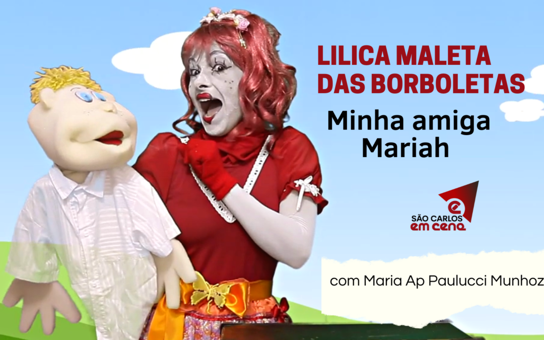 Lilica Maleta das Borboletas – Ep . Minha amiga Mariah